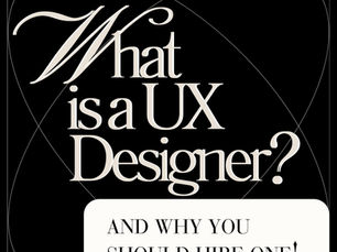 What is a UX Designer?And Why You Should Hire one!