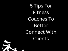 5 Tips For Fitness Coaches To Better Connect With Clients