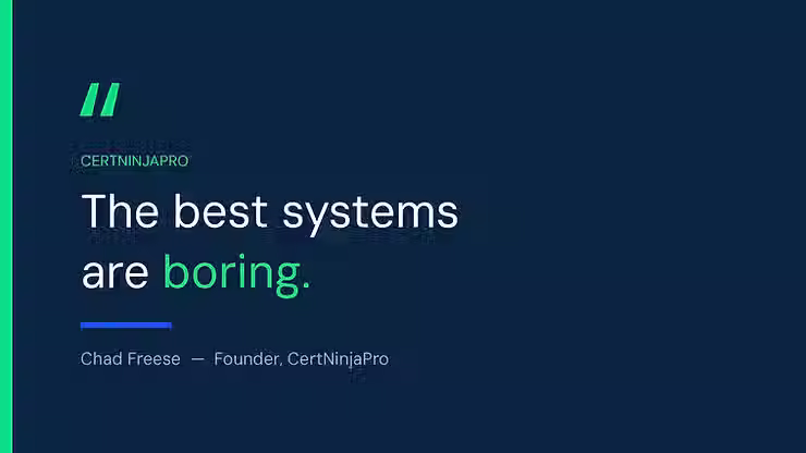The best systems are boring.