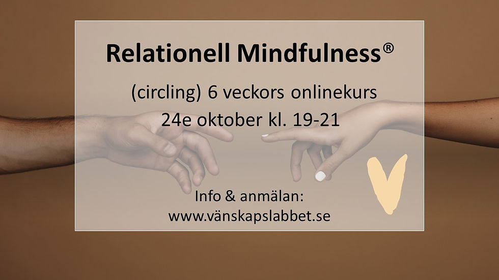 Relationell Mindfulness Online (Circling) 6ggr -  tisdagar start 24e oktober