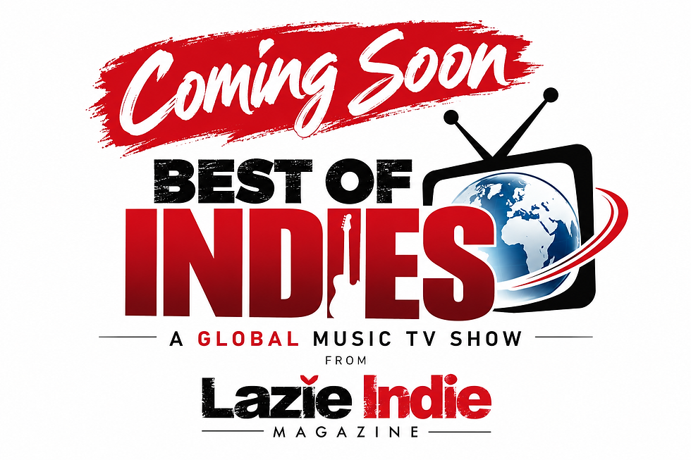 Lazie Indie Global Music TV Coming Soon