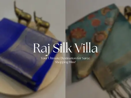 Raj Silk Villa: Your Ultimate Destination for Saree Shopping Bliss!