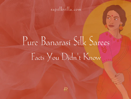 Pure Banarasi Silk Sarees - Facts You Didn't Know