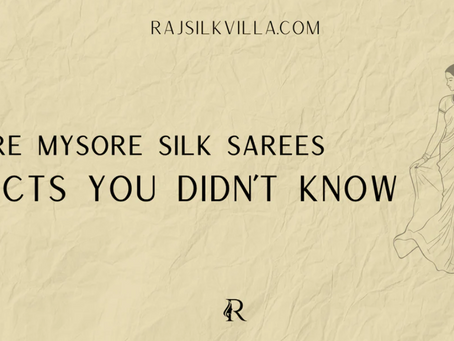 Pure Mysore Silk Sarees - Facts You Didn't Know