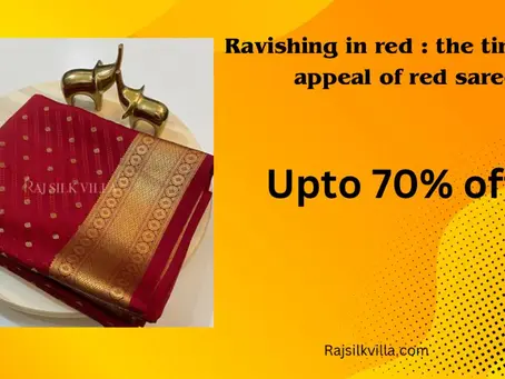 Ravishing in Red: The Timeless Appeal of Red Sarees at Raj Silk Villa
