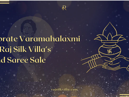 Celebrate Varamahalaxmi with Raj Silk Villa's Grand Saree Sale