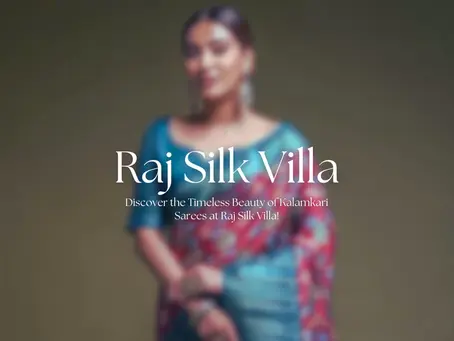 Discover the Timeless Beauty of Kalamkari Sarees at Raj Silk Villa