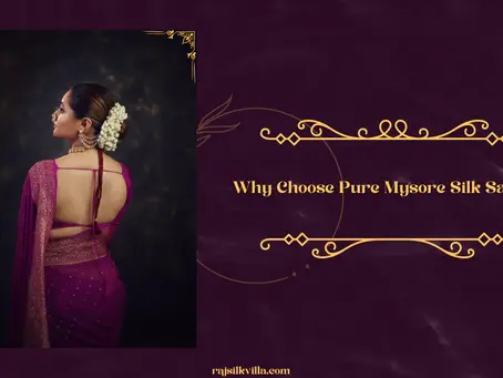 Why Choose Pure Mysore Silk Sarees? | Raj Silk Villa