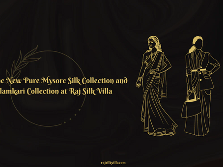 Discover the New Pure Mysore Silk Collection and Printed Kalamkari Collection at Raj Silk Villa