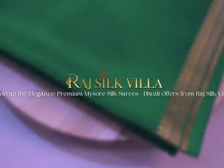 Unwrap the Elegance: Premium Mysore Silk Sarees - Diwali Offers from Raj Silk Villa