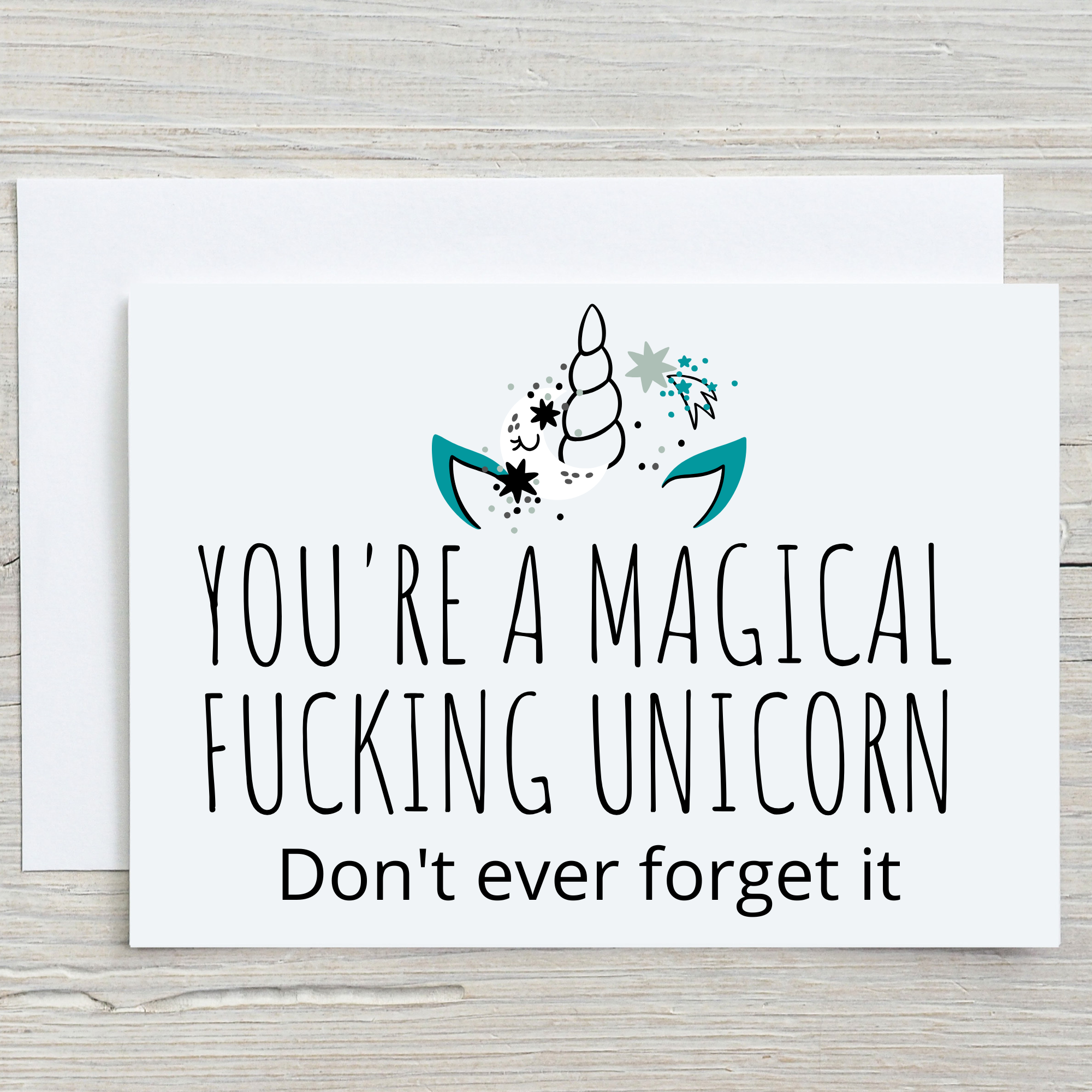 You're a Magical Fucking Unicorn, Don't ever forget it, Greeting Card