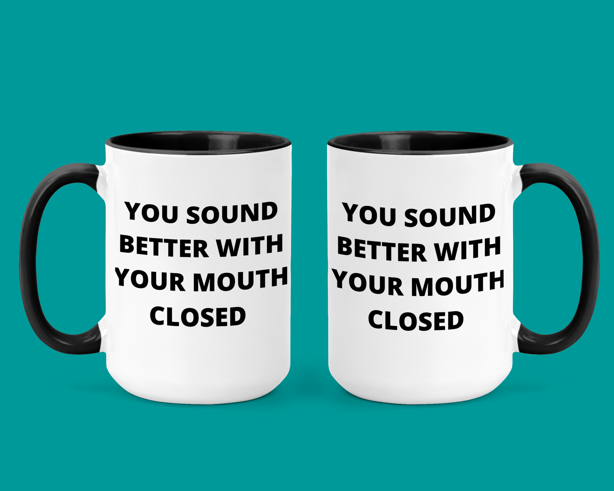You sound better with your mouth closed, Funny coffee mug