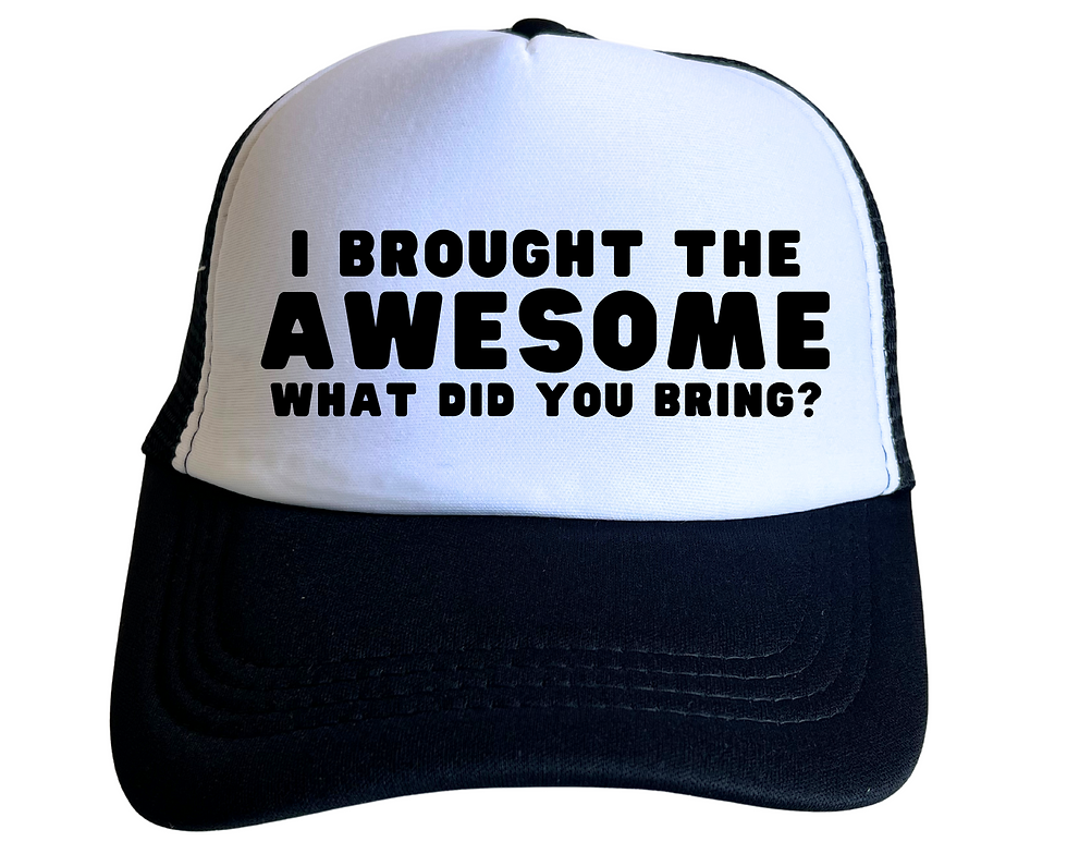 Thumbnail: I Brought The Awesome. What Did You Bring?, Funny Trucker Hat
