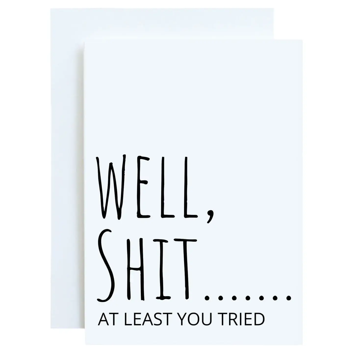 Well, Shit...At Least You Tried Greeting Card