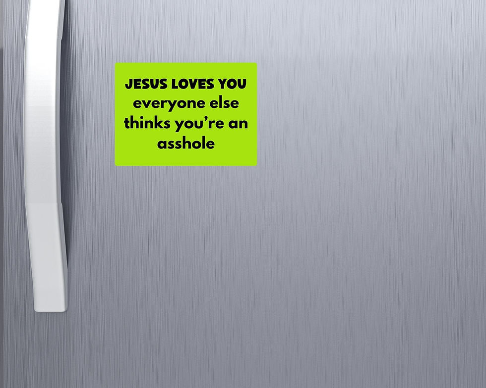 Thumbnail: Magnet - Jesus Loves You. Everyone else thinks you're an asshole