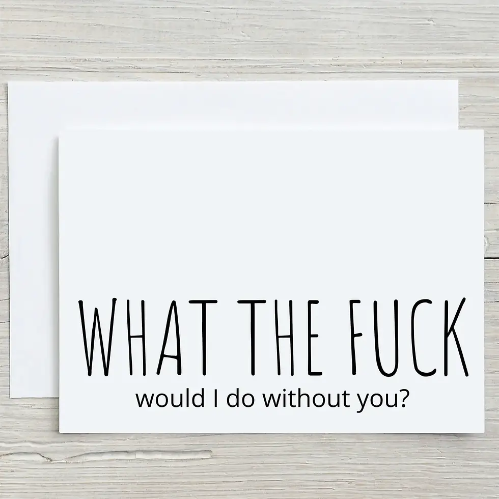 Thumbnail: What the fuck would I do without you? Greeting Card