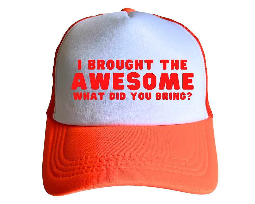 Thumbnail: I Brought The Awesome. What Did You Bring?, Funny Trucker Hat