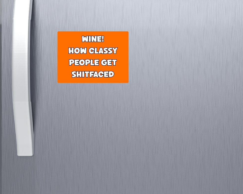 Thumbnail: "Wine! How classy people get shitfaced." Magnet