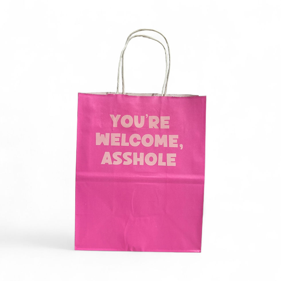 Thumbnail: pink gift bag that says "You're welcome, asshole"