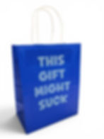 blue gift bag that says "this gift might suck"