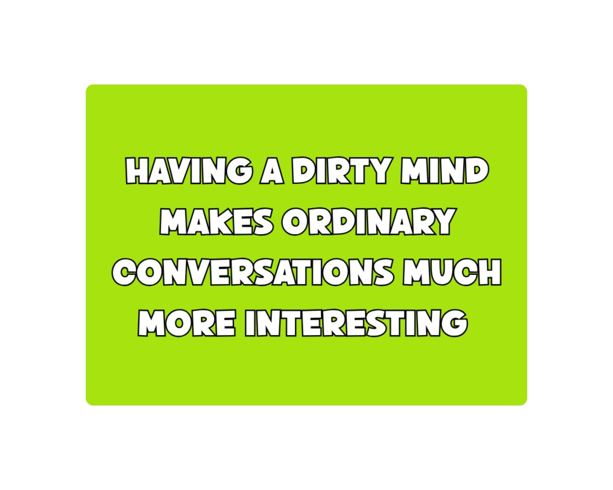 Magnet - Having a dirty mind makes ordinary conversations much more interesting
