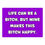 Thumbnail: Magnet - Life can be a bitch, but wine makes this bitch happy.