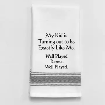 My Kid Is Turning Out To Be Exactly Like Me kitchen towel