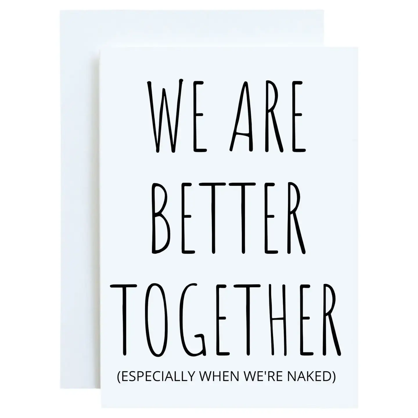 We Are Better Together, Especially When We're Naked, Funny Greeting Card