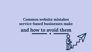 Common website mistakes service-based businesses make, and how to avoid them