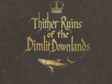 Thither Ruins of the Dimlit Downlands (Foul Papers Edition)