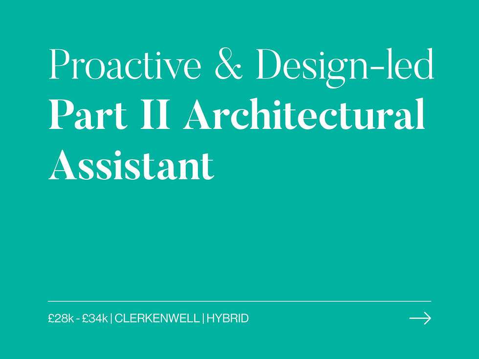Proactive & Design-led Part II Architectural Assistant