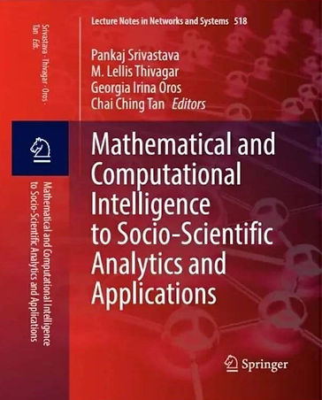 Upcoming Publication 2022
"Lecture Notes in Networks and Systems"
Mathematical, Computational Intelligence and Engineering Approaches to Healthcare, Business and Tourism Analytics
(22nd FAI-ICMCIE 2020)

Editors: Srivastava, P., Thivagar, M.L., Oros, G.I., Tan C.C.(Eds.)
