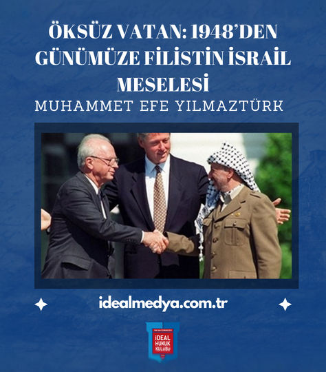 ÖKSÜZ VATAN: 1948’DEN GÜNÜMÜZE FİLİSTİN İSRAİL MESELESİ