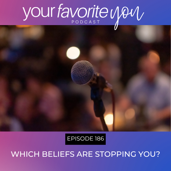 #186: Which Beliefs are Stopping You?