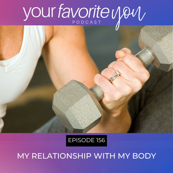 #156 My Relationship with My Body