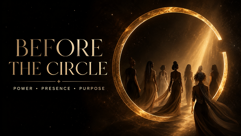 Before the Circle: Power, Presence & Purpose