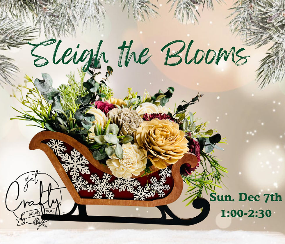 Sleigh the Blooms Workshop