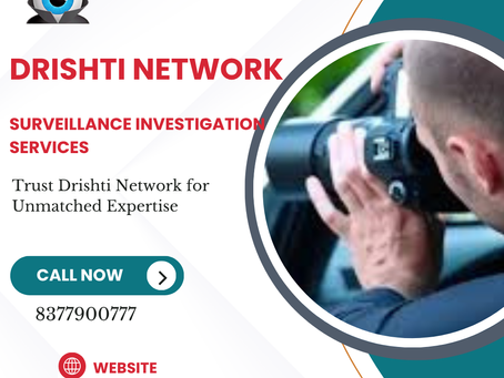 Surveillance Investigation Services in Delhi: Trust Drishti Network for Unmatched Expertise