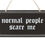 Thumbnail: Normal People Scare Me Hanging Sign