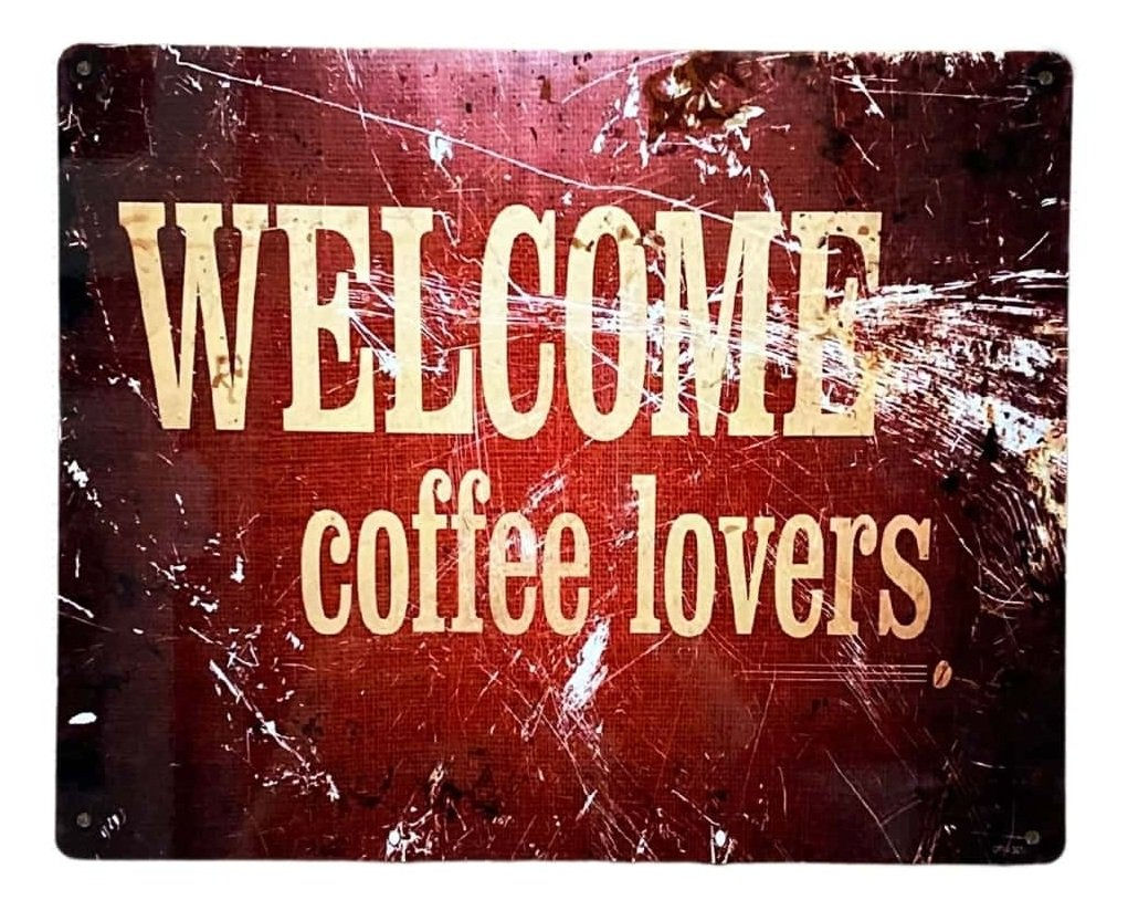 Metal Sign Plaque - Welcome Coffee Lovers Shipping furniture UK