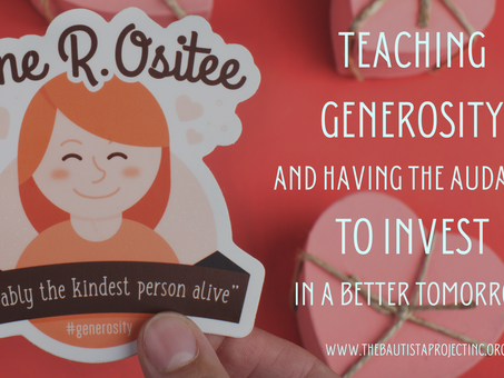 Teaching Generosity And Having The Audacity To Invest In A Better Tomorrow