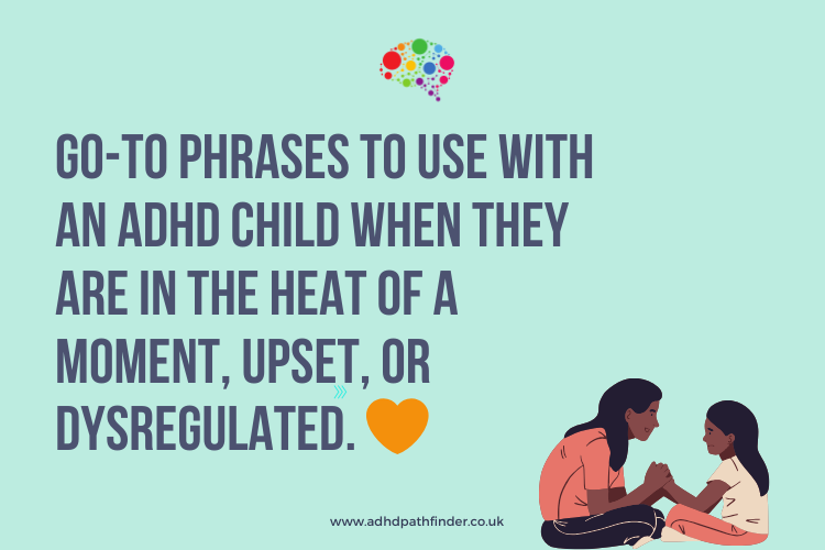 On a pale green background mother and daughter sit talking, holding hands. The caption says: GO-to phrases to use with an ADHD child when they are in a heat of a moment, upset, or dysregulated.