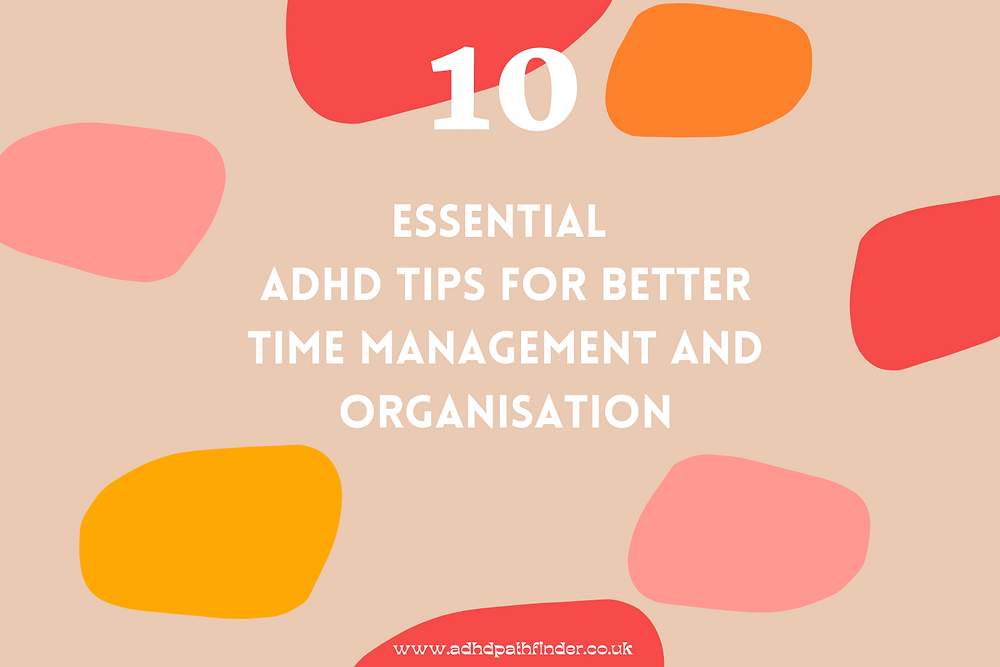 10 Essential ADHD Tips for Better Time Management and Organisation