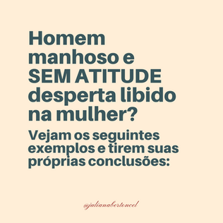 Mulher gosta de homem decidido que sabe o que quer e que age para conquistar o que deseja.