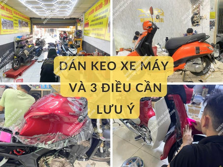 Chăm Sóc Xe Máy Với Dịch Vụ Dán Keo: 3 Điều Quan Trọng Cần Biết