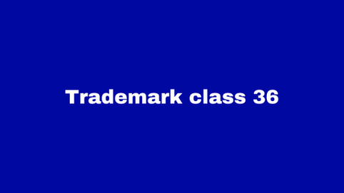 Trademark Class 36: Insurance and Financial Services