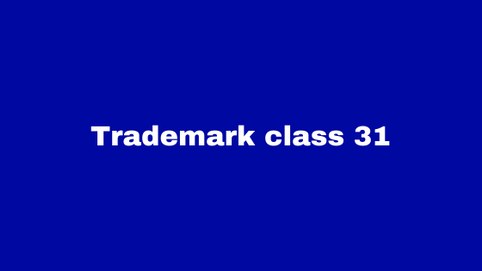 Trademark Class 31: Grains, Agriculture