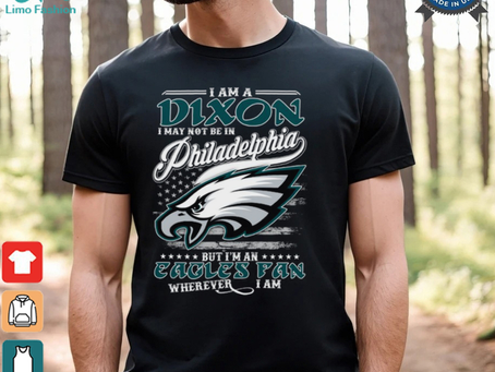 I Am A Dixon I May Not Be In Philadelphia Eagles Fan Wherever I Am Shirt