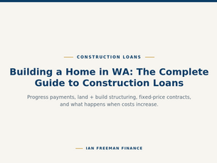 Building a Home in WA — The Complete Guide to Construction Loans