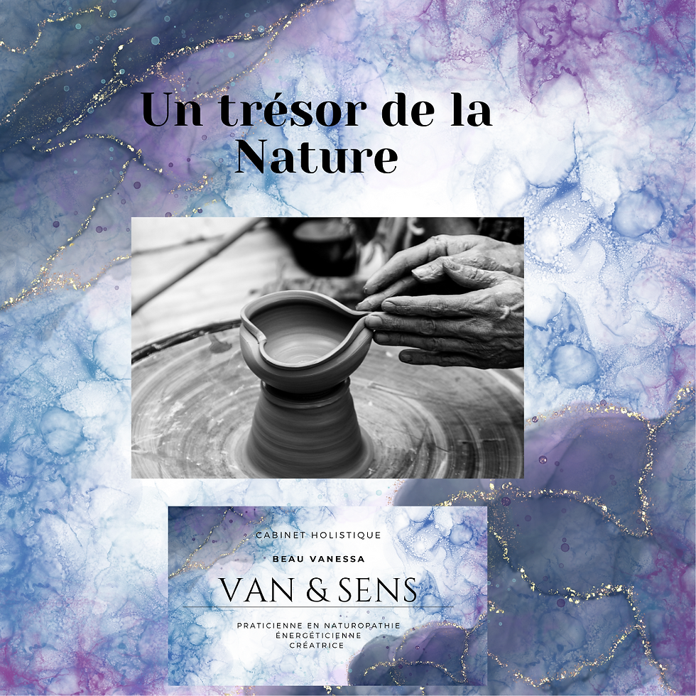 L'argile, ce trésor.